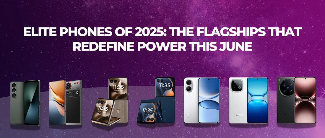 Elite Phones of 2025: The Flagships That Redefine Power This June