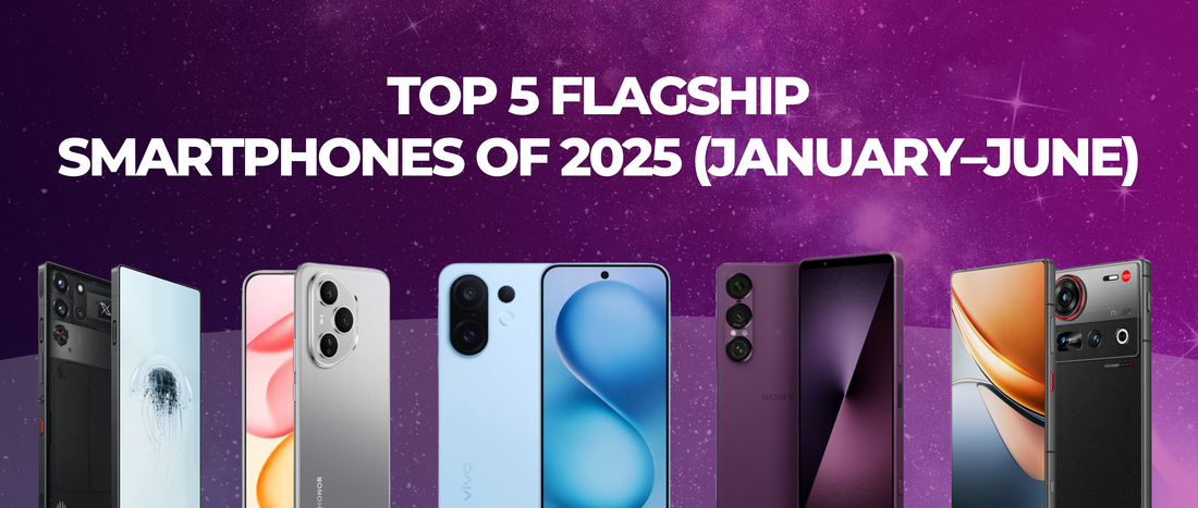 Top 5 Flagship Smartphones of 2025 (January–June)